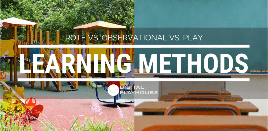 Rote Method Learning Methods: Rote vs. Observational vs. Play - Digital Playhouse